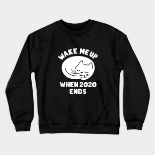 Sleeping Cat Wake Me Up When 2020 Ends Crewneck Sweatshirt